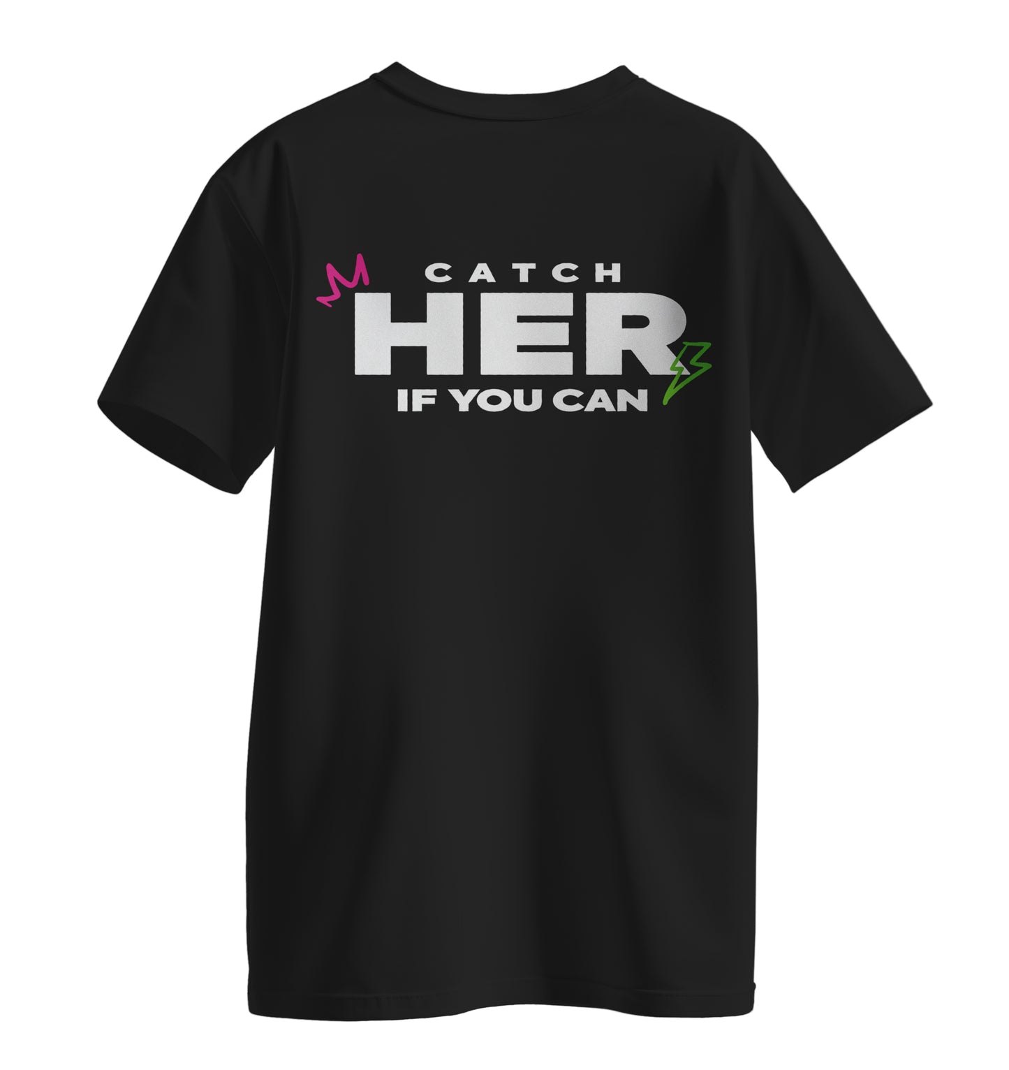 CATCH HER IF YOU CAN TEE