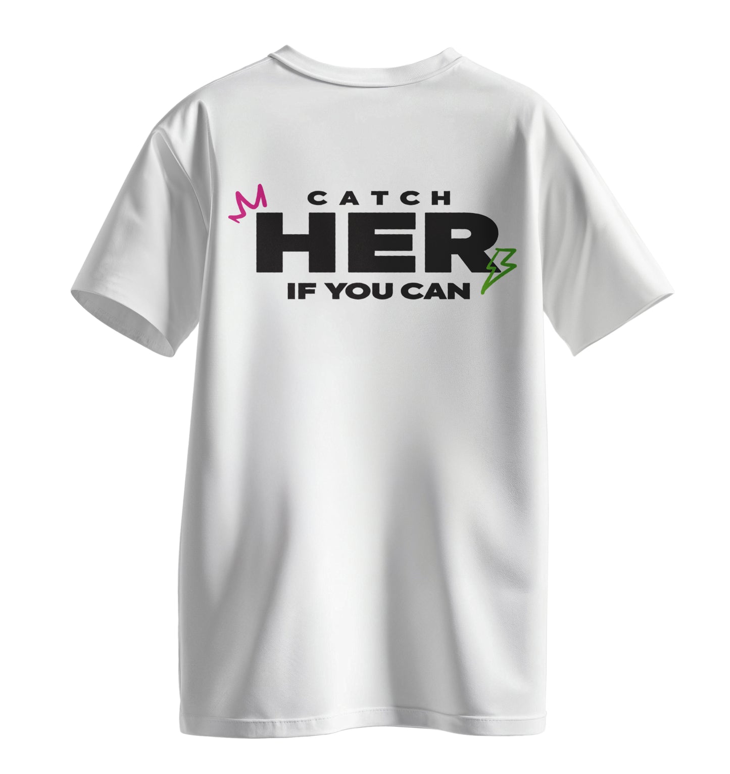 CATCH HER IF YOU CAN TEE