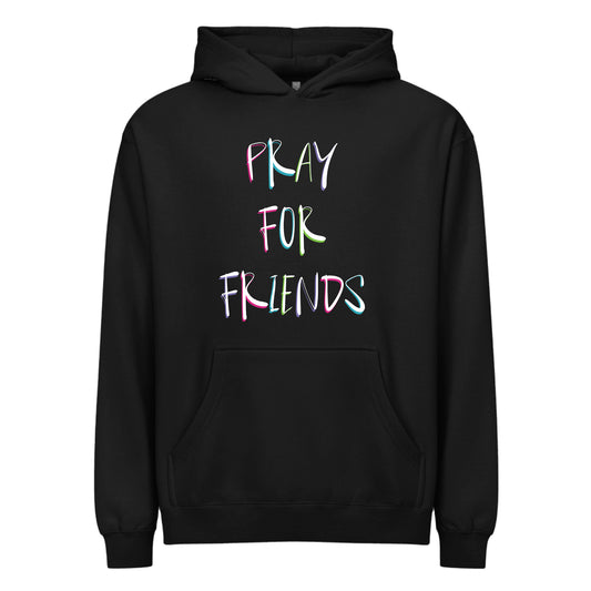 PRAY FOR FRIENDS HOODIE