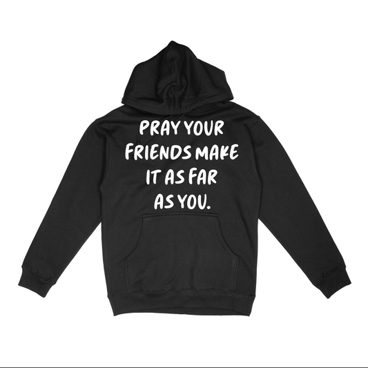 DTR - PRAY YOUR FRIENDS HOODIE