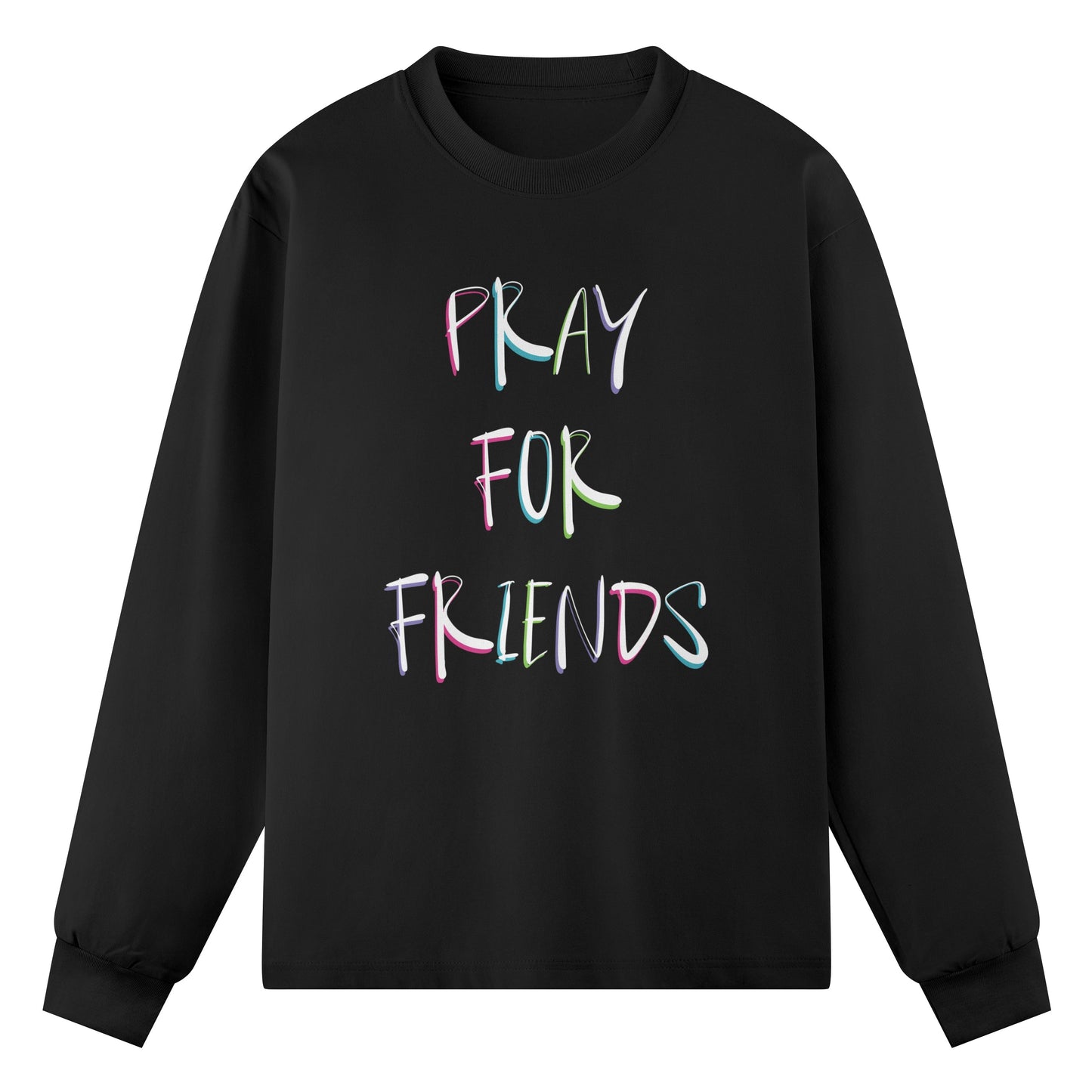 PRAY FOR FRIENDS SWEATSHIRT